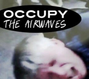 Occupy The Airwaves - A Valley Free Radio Special